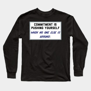 Commitment Long Sleeve T-Shirt